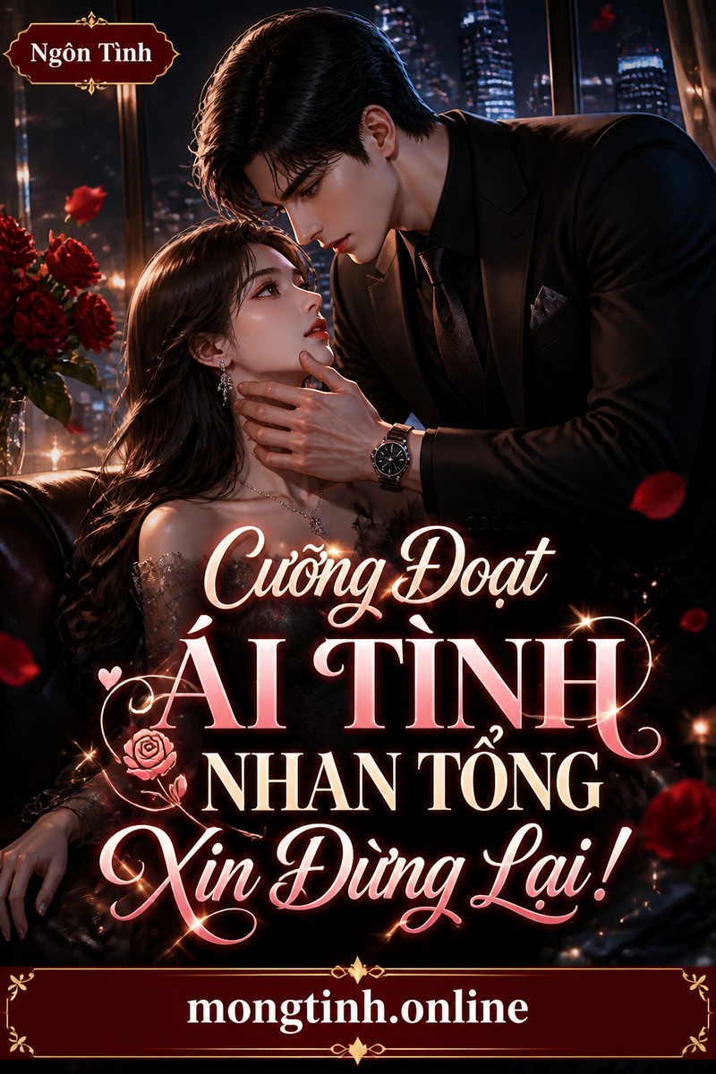 Cưỡng Đoạt Ái Tình Nhan Tổng Xin Dừng Lại!