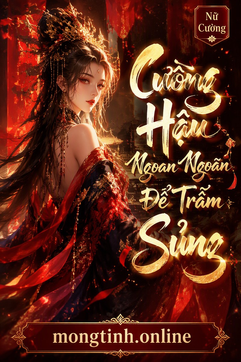 Cuồng Hậu Ngoan Ngoãn Để Trẫm Sủng