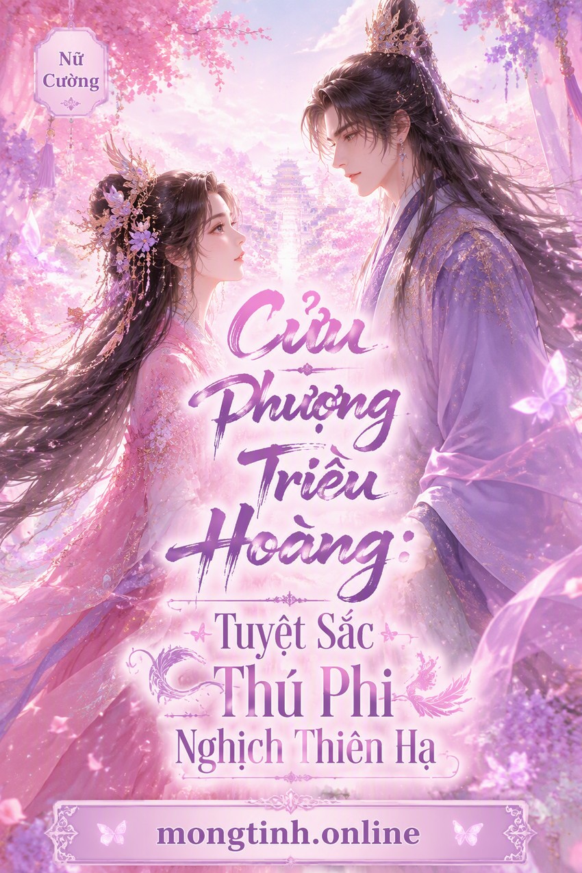 Cửu Phượng Triều Hoàng: Tuyệt Sắc Thú Phi Nghịch Thiên Hạ