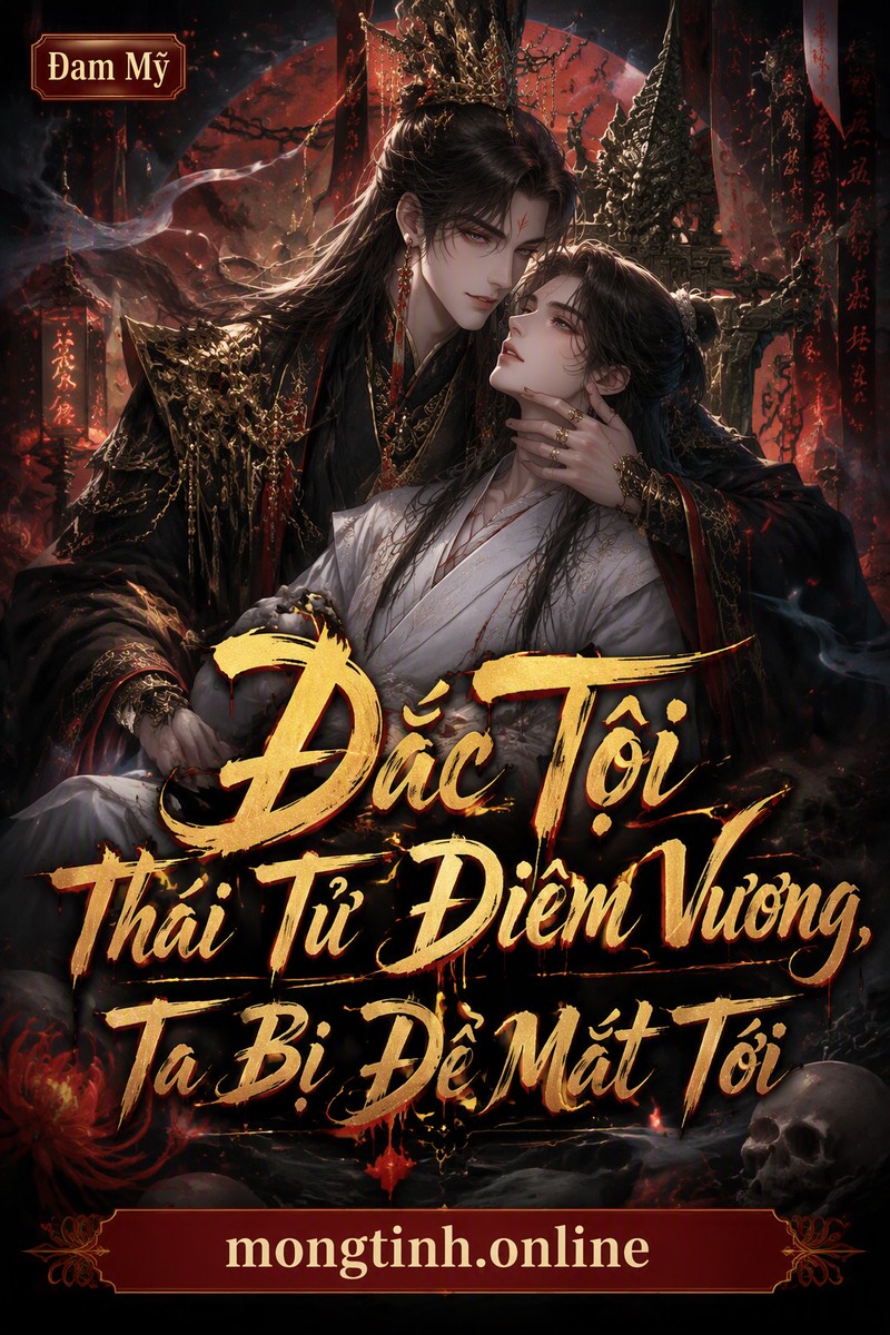 Đắc Tội Thái Tử Diêm Vương, Ta Bị Để Mắt Tới