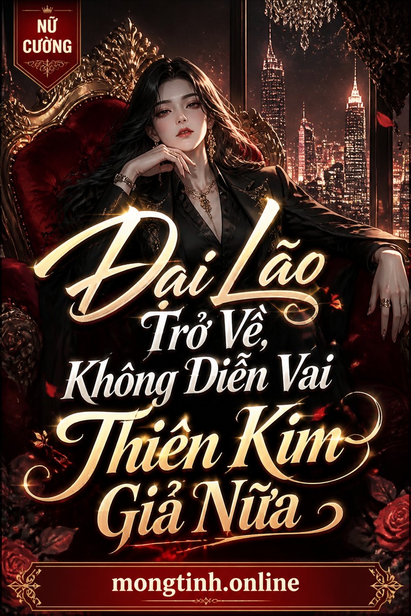 Đại Lão Trở Về, Không Diễn Vai Thiên Kim Giả Nữa