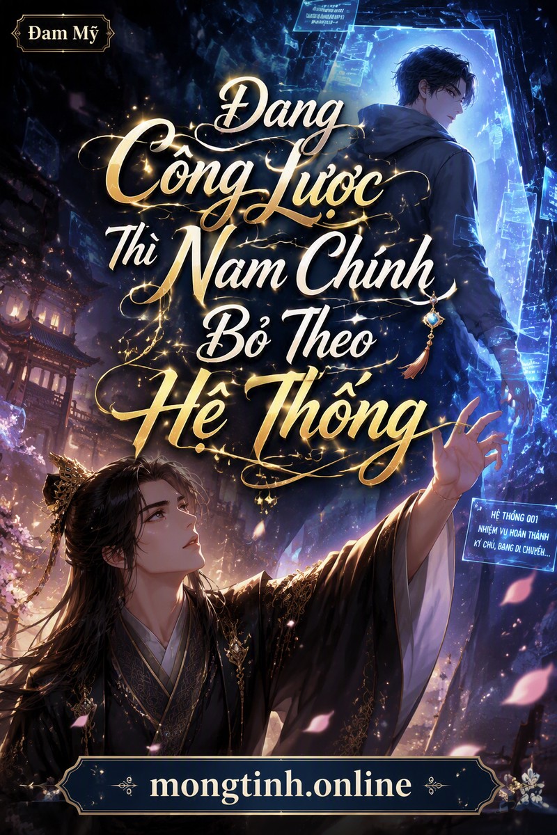 Đang Công Lược Thì Nam Chính Bỏ Theo Hệ Thống