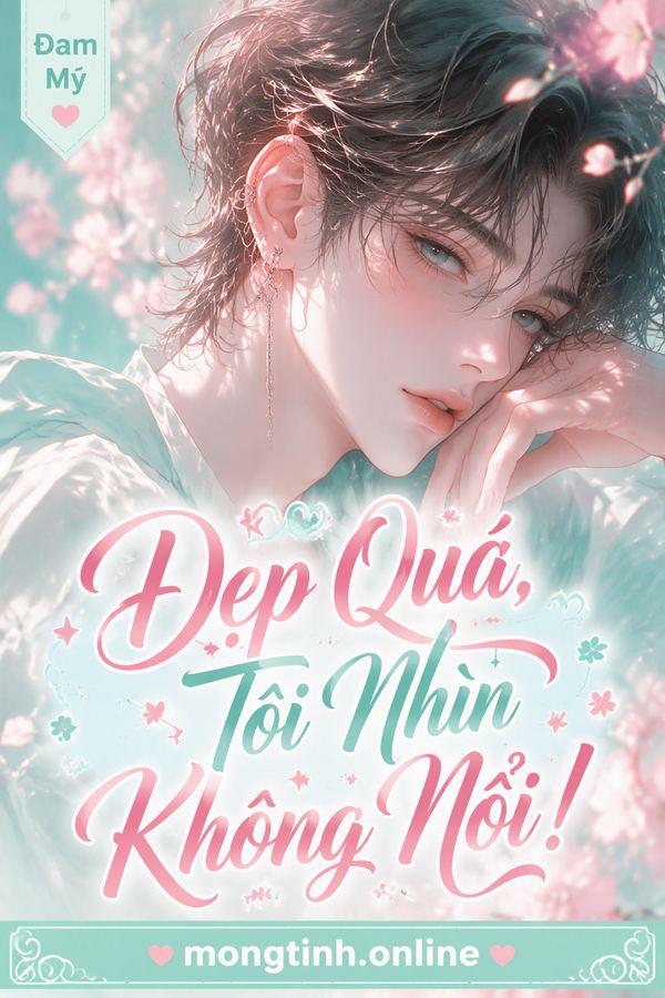 Đẹp Quá, Tôi Nhìn Không Nổi!