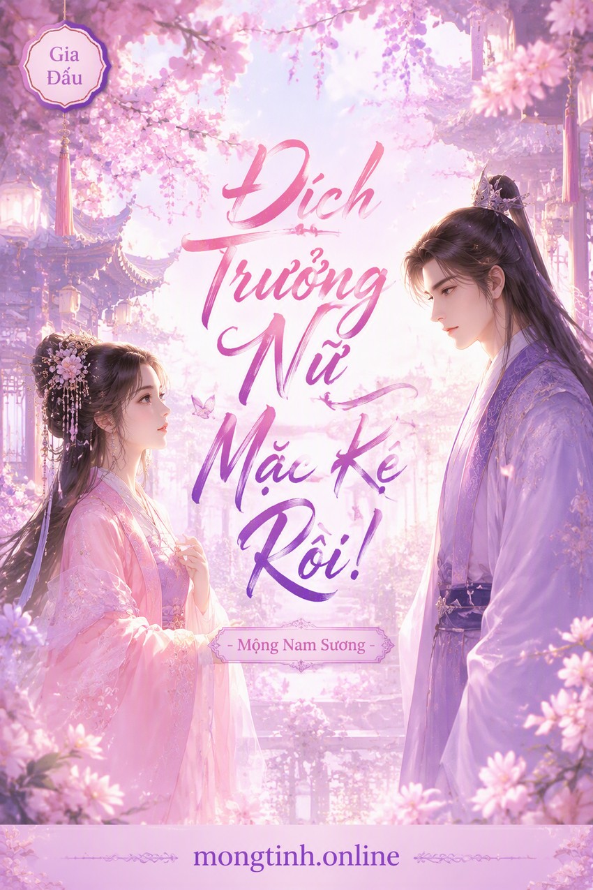 Đích Trưởng Nữ Mặc Kệ Rồi! - Mộng Nam Sương