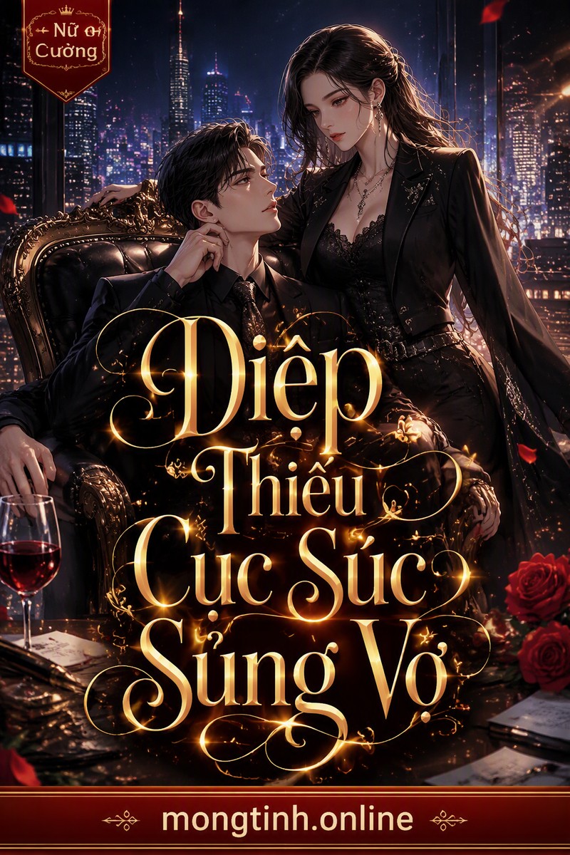 Diệp Thiếu Cục Súc Sủng Vợ