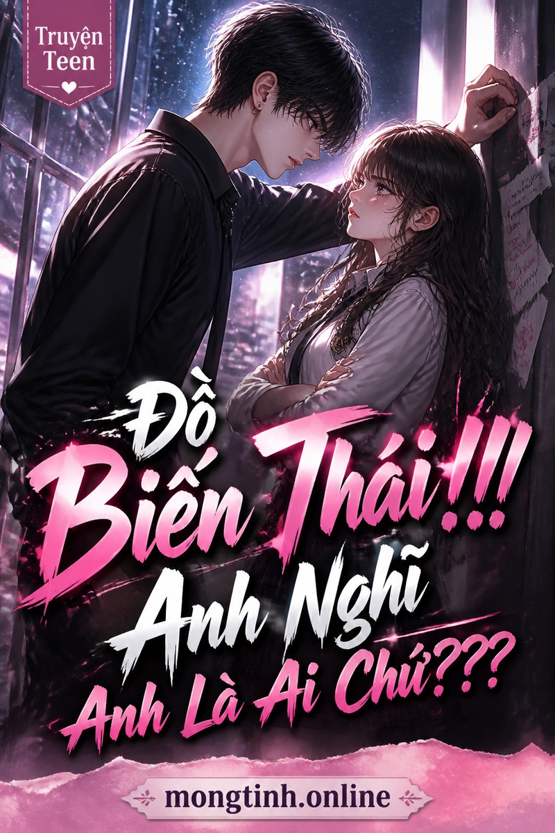 Đồ Biến Thái!!! Anh Nghĩ Anh Là Ai Chứ???