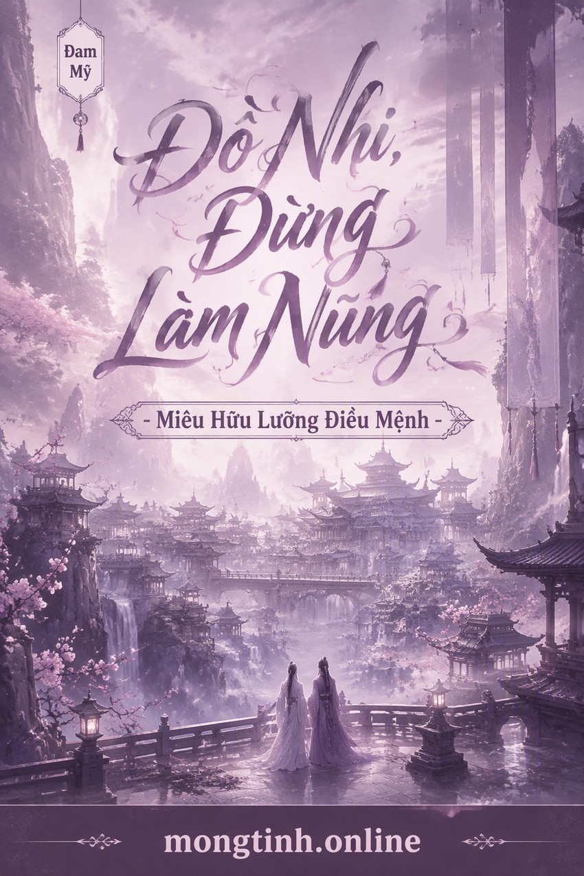 Đồ Nhi, Đừng Làm Nũng - Miêu Hữu Lưỡng Điều Mệnh