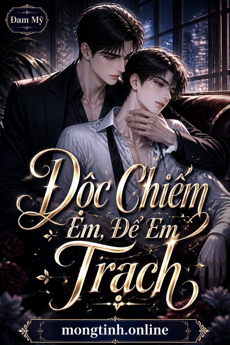 Độc Chiếm Em, Để Em Trạch