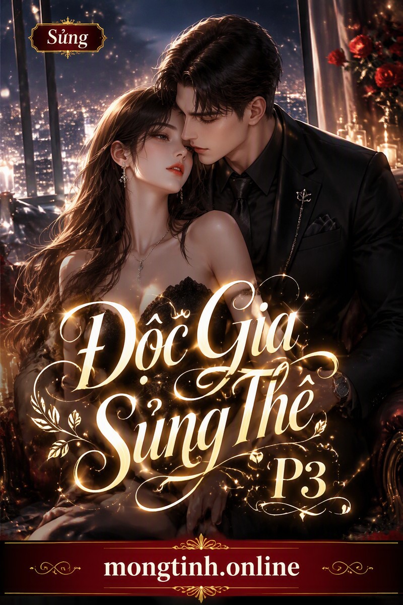 Độc Gia Sủng Thê P3