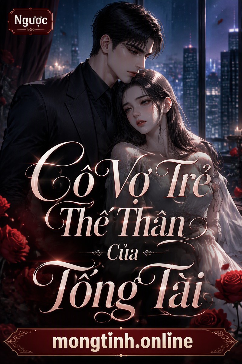 Cô Vợ Trẻ Thế Thân Của Tổng Tài