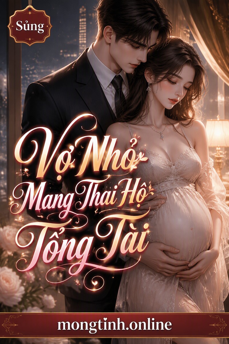 Vợ Nhỏ Mang Thai Hộ Tổng Tài