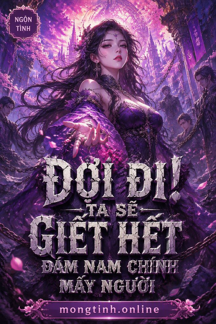 Đợi Đi! Ta Sẽ Giết Hết Đám Nam Chính Mấy Người