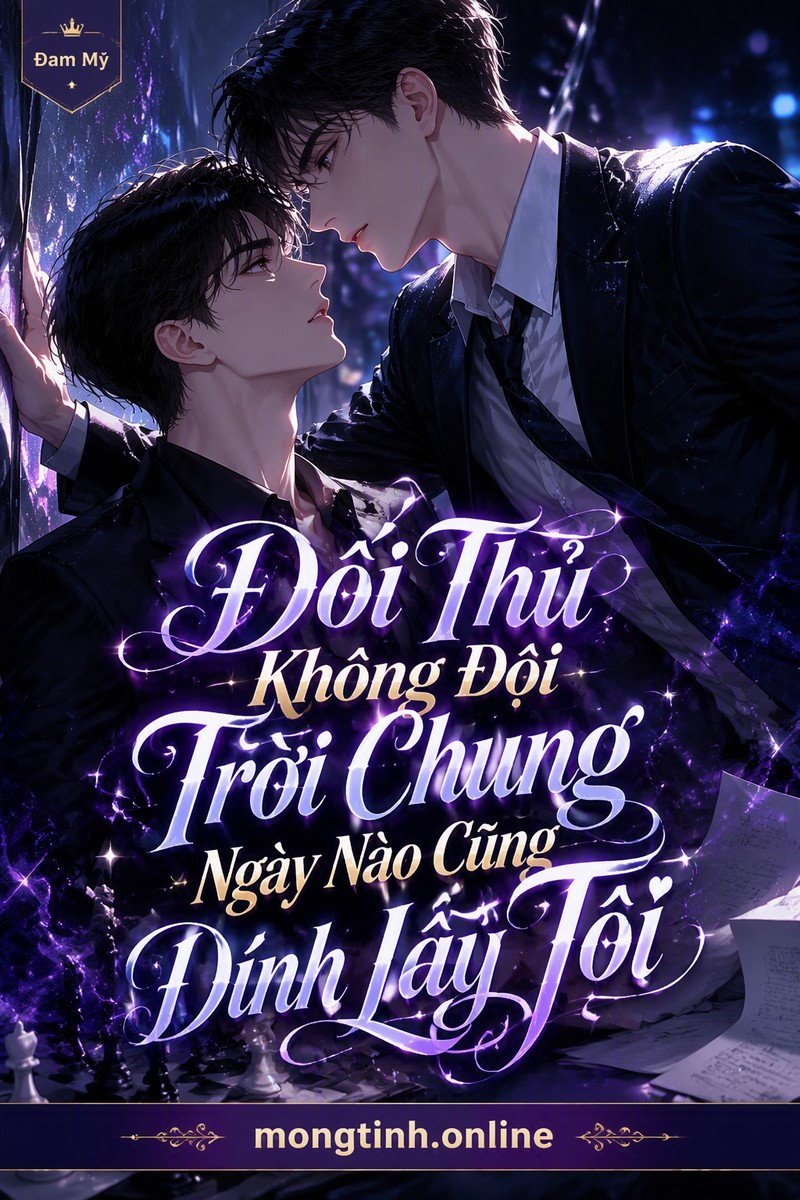 Đối Thủ Không Đội Trời Chung Ngày Nào Cũng Dính Lấy Tôi