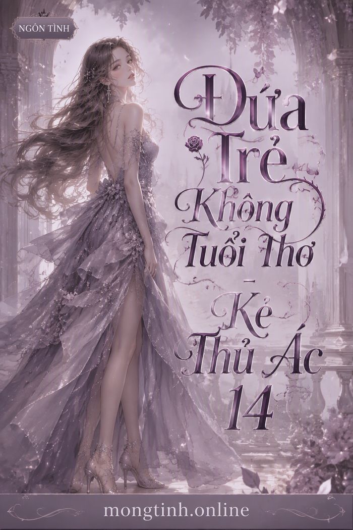 Đứa Trẻ Không Tuổi Thơ - Kẻ Thủ Ác 14