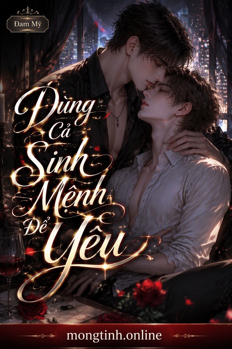 Dùng Cả Sinh Mệnh Để Yêu