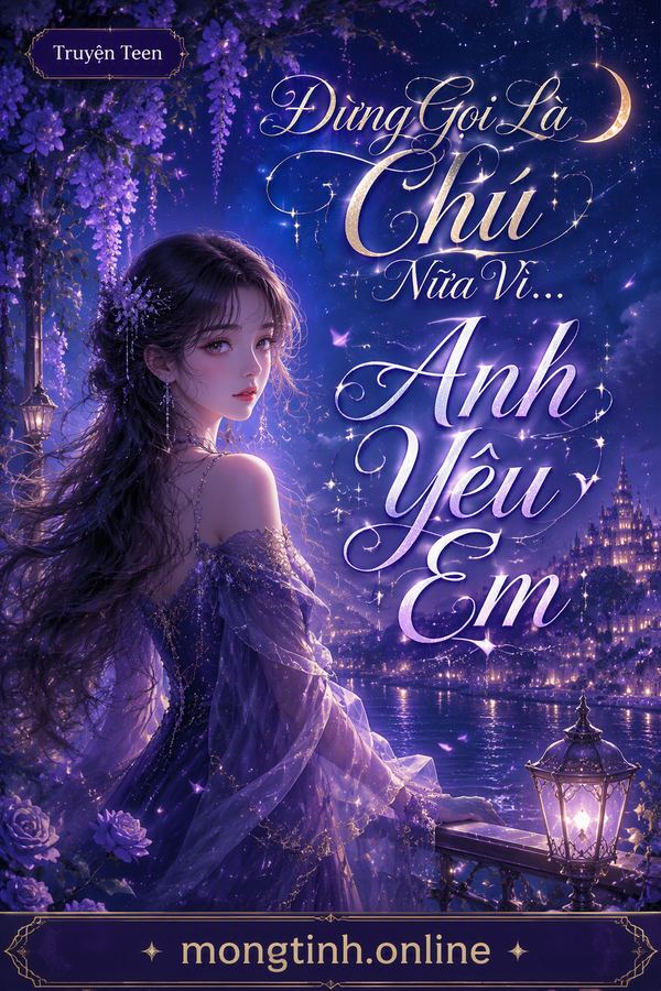 Đừng Gọi Là Chú Nữa Vì... Anh Yêu Em