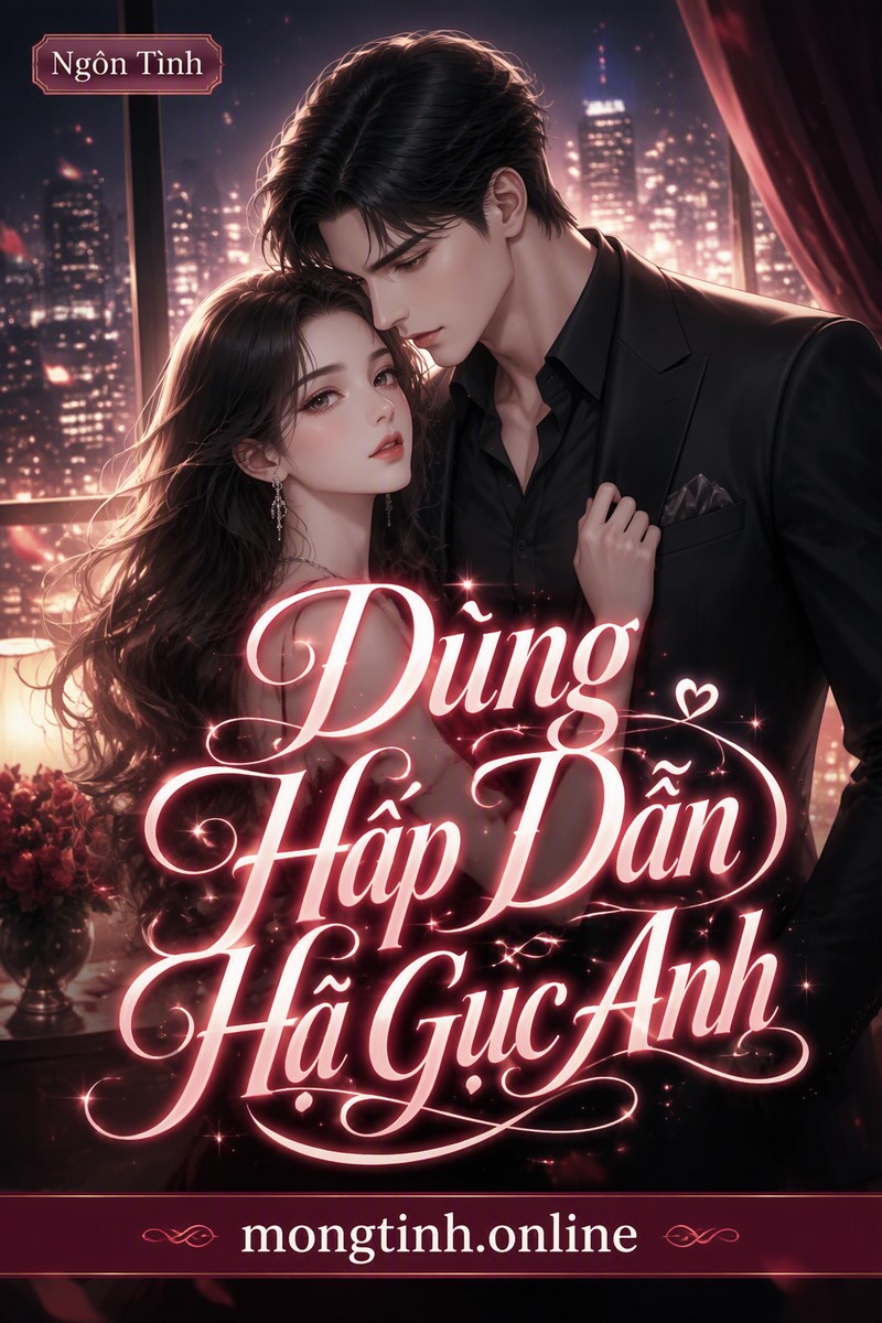 Dùng Hấp Dẫn Hạ Gục Anh