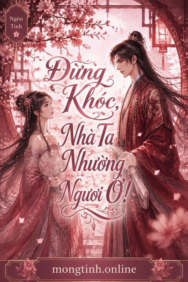 Đừng Khóc, Nhà Ta Nhường Ngươi Ở!