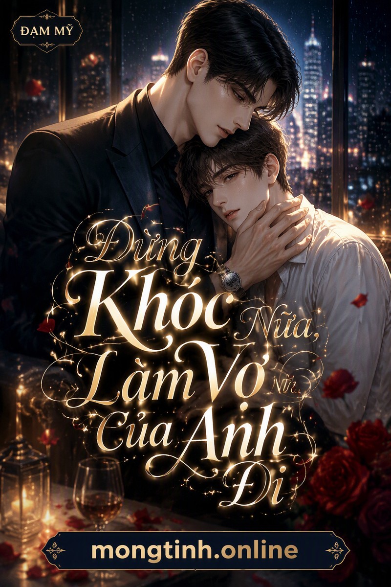 Đừng Khóc Nữa, Làm Vợ Của Anh Đi
