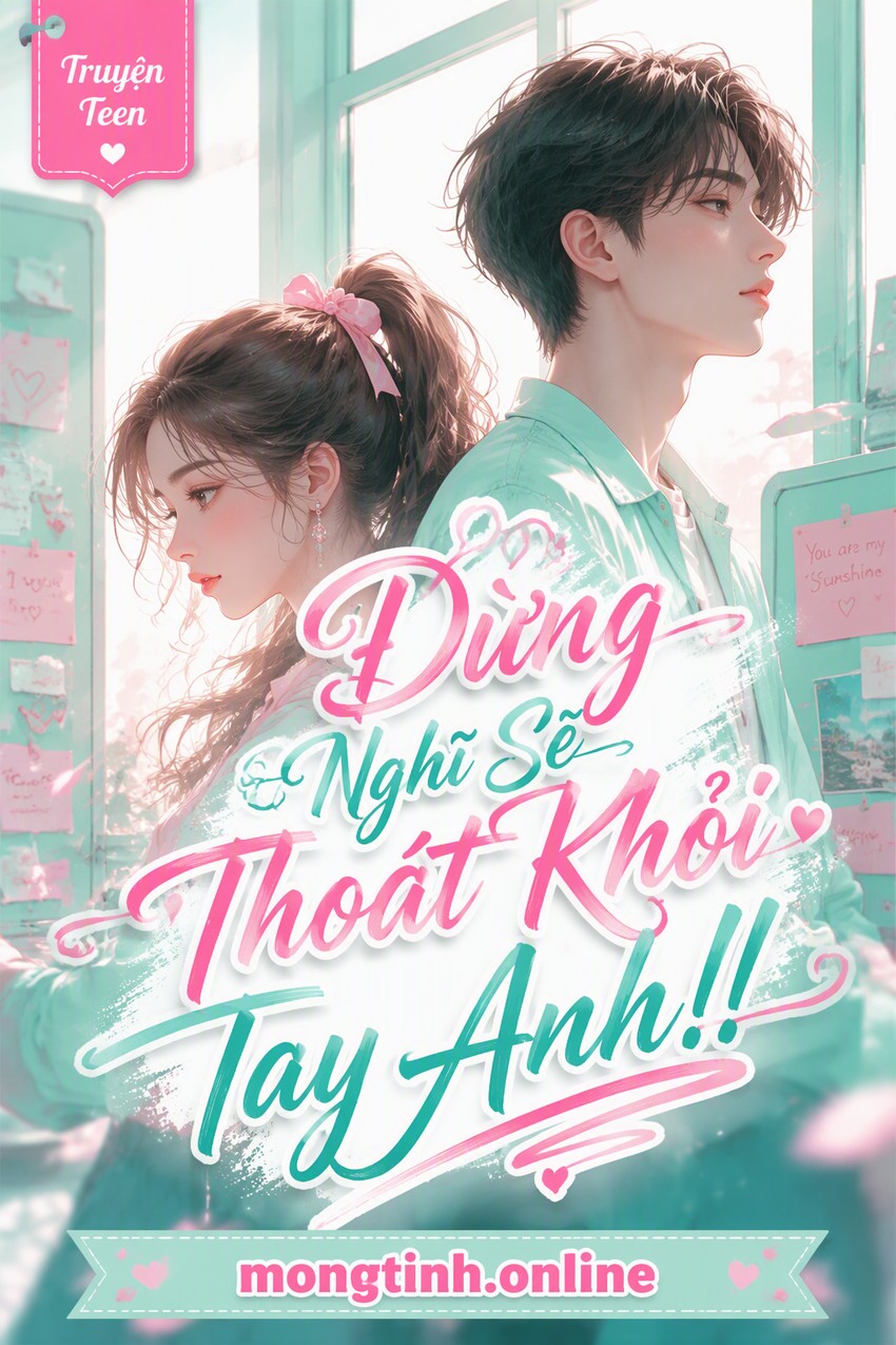 Đừng Nghĩ Sẽ Thoát Khỏi Tay Anh!!