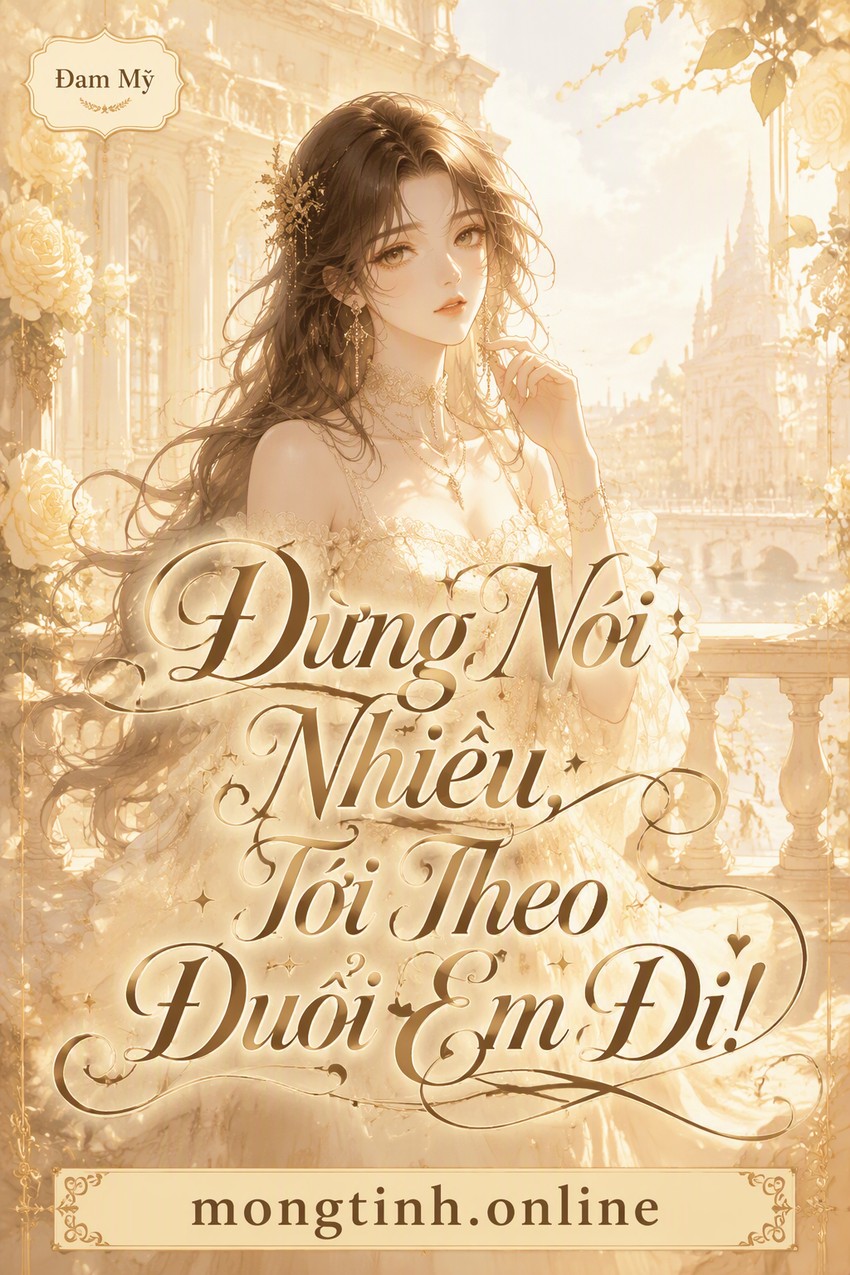 Đừng Nói Nhiều, Tới Theo Đuổi Em Đi!