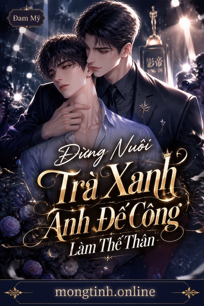 Đừng Nuôi Trà Xanh Ảnh Đế Công Làm Thế Thân