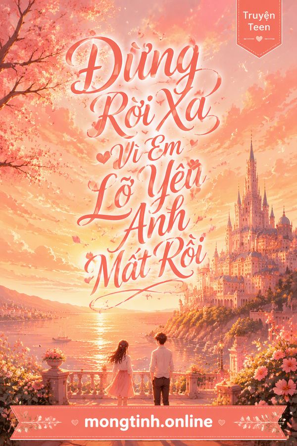 Đừng Rời Xa Vì Em Lỡ Yêu Anh Mất Rồi