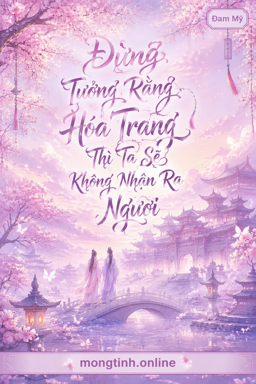 Đừng Tưởng Rằng Hóa Trang Thì Ta Sẽ Không Nhận Ra Ngươi