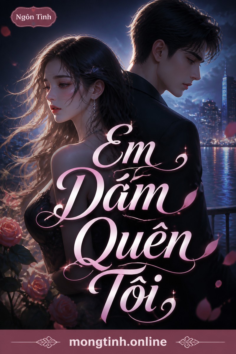Em Dám Quên Tôi