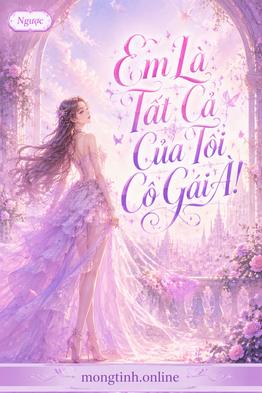 Em Là Tất Cả Của Tôi Cô Gái À!