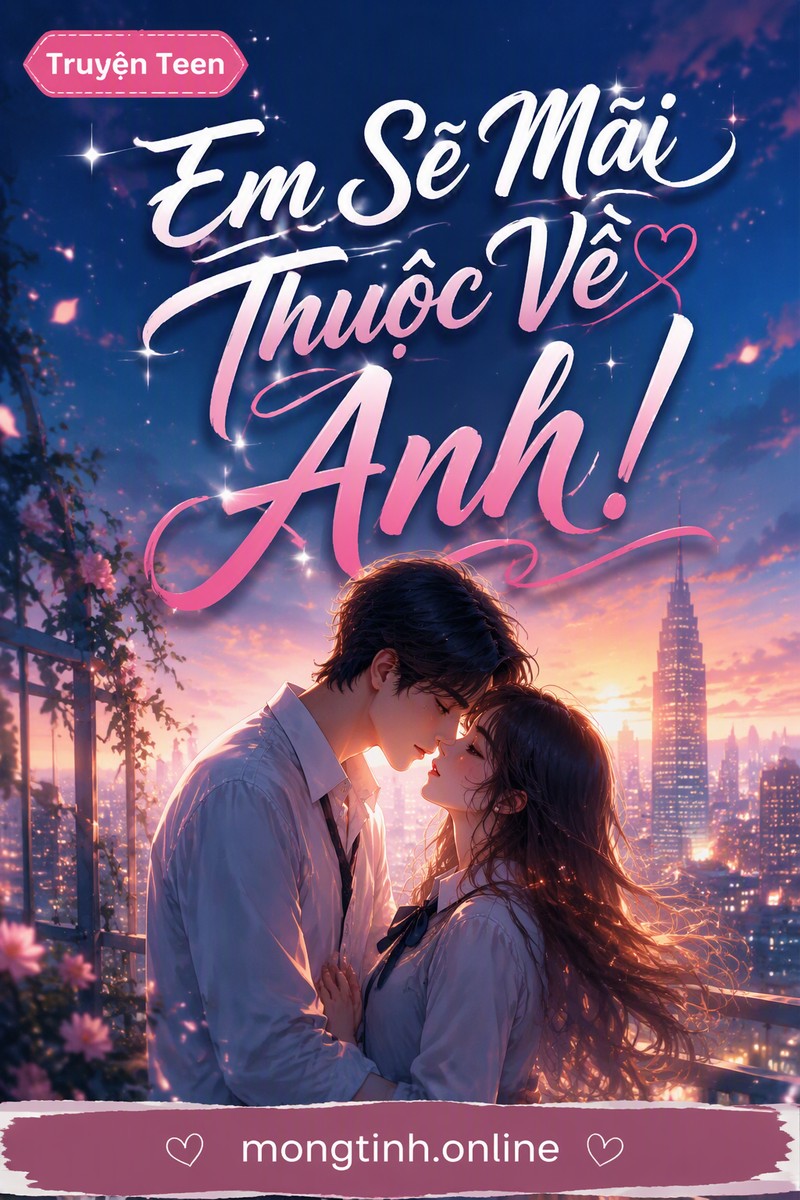 Em Sẽ Mãi Thuộc Về Anh!