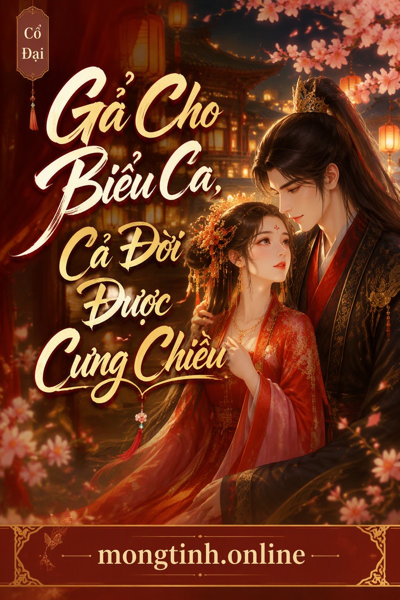Gả Cho Biểu Ca, Cả Đời Được Cưng Chiều