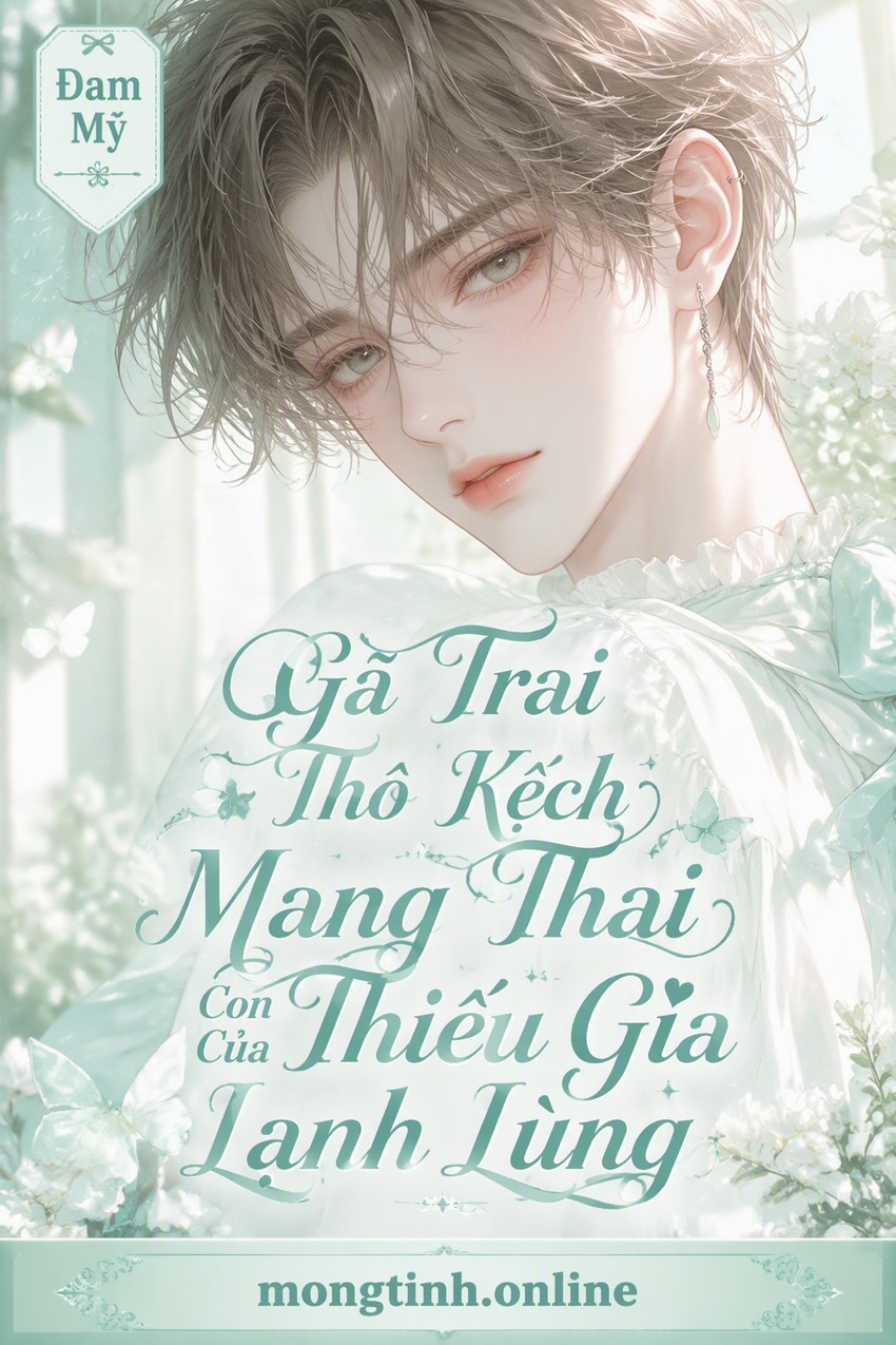Gã Trai Thô Kệch Mang Thai Con Của Thiếu Gia Lạnh Lùng