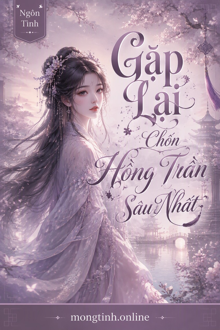 Gặp Lại Chốn Hồng Trần Sâu Nhất