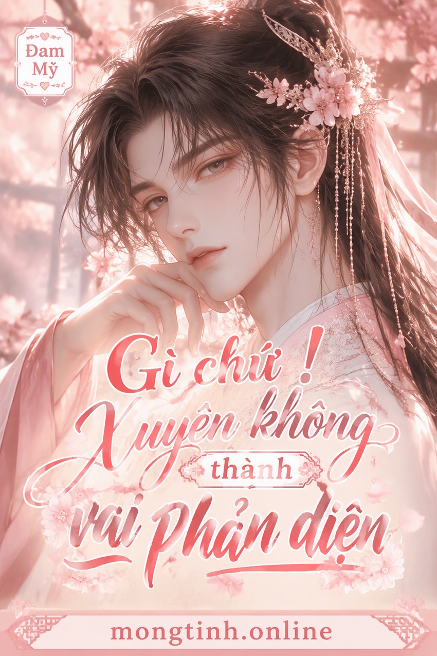 Gì chứ ! Xuyên không thành vai phản diện