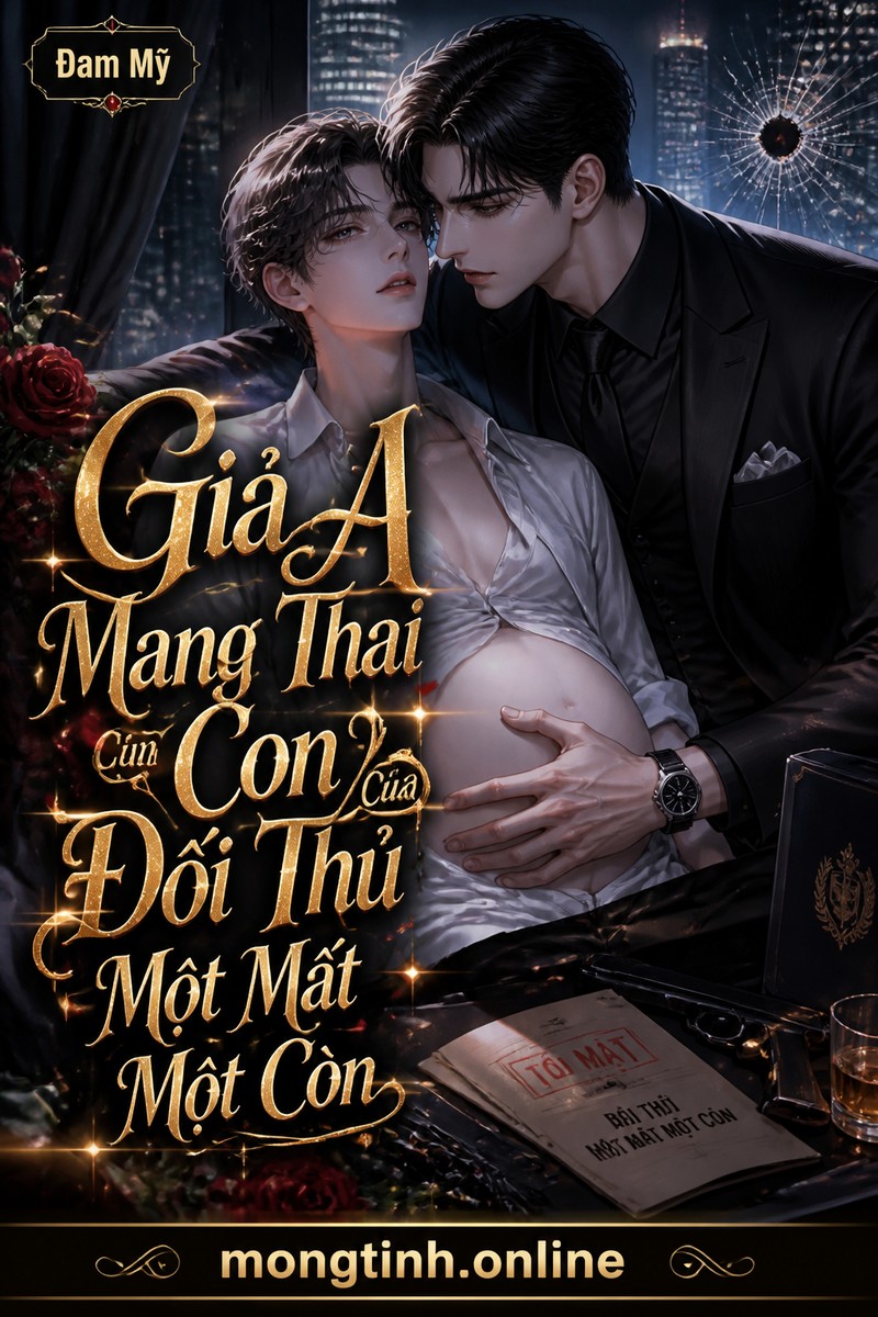 Giả A Mang Thai Con Của Đối Thủ Một Mất Một Còn