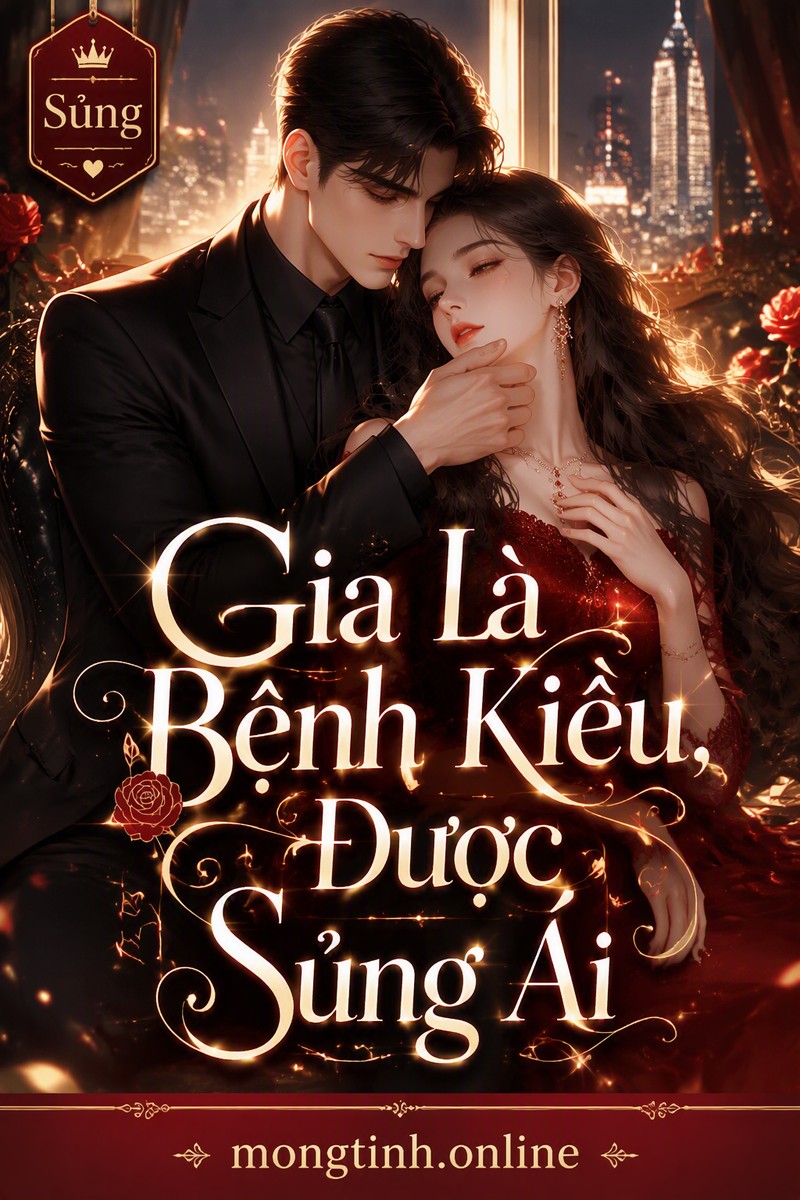 Gia Là Bệnh Kiều, Được Sủng Ái