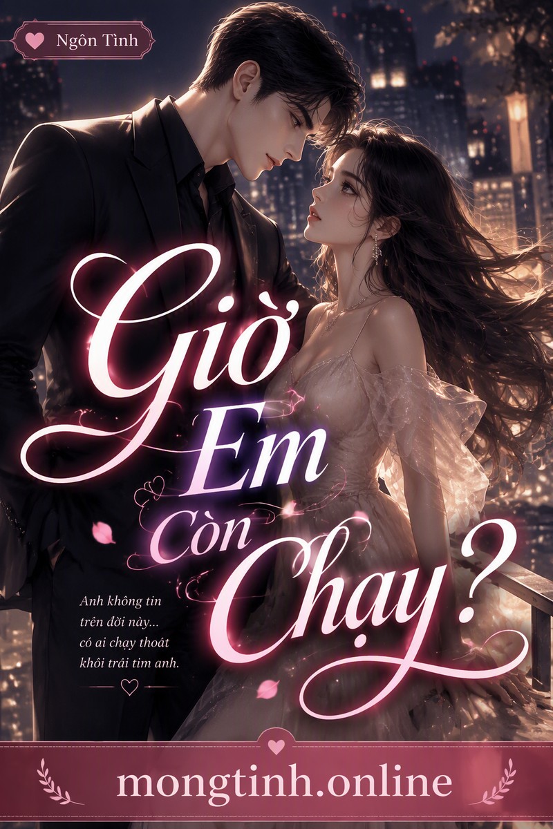 Giờ Em Còn Chạy?