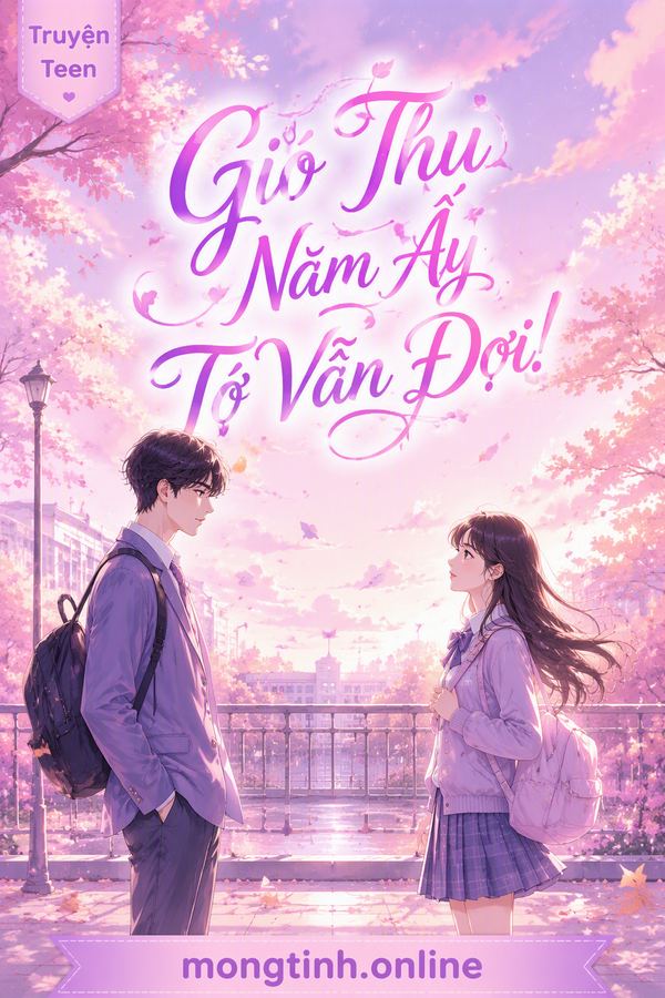 Gió Thu Năm Ấy Tớ Vẫn Đợi!