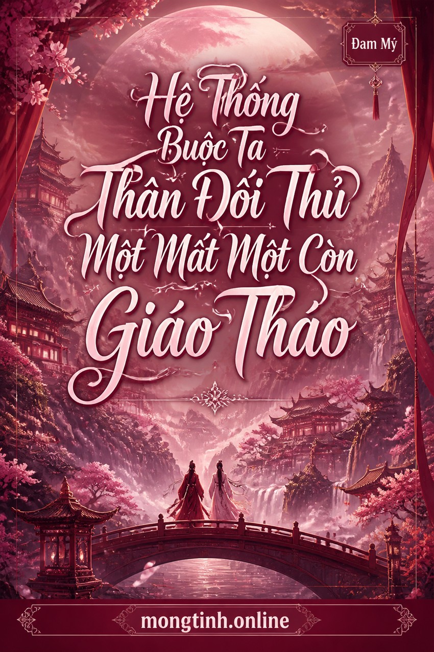 Hệ Thống Buộc Ta Thân Đối Thủ Một Mất Một Còn Giáo Thảo