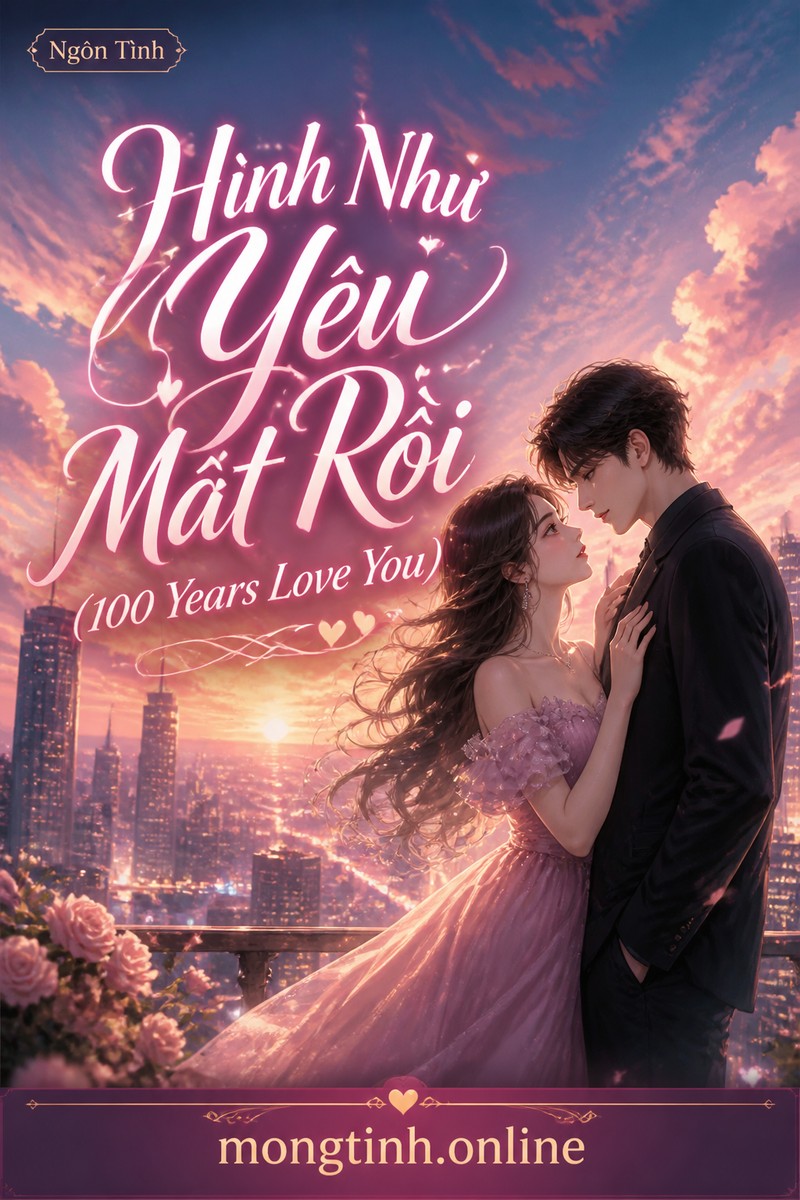 Hình Như Yêu Mất Rồi (100 Years Love You)