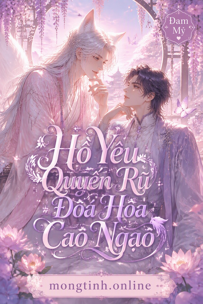 Hồ Yêu Quyến Rũ Đoá Hoa Cao Ngạo