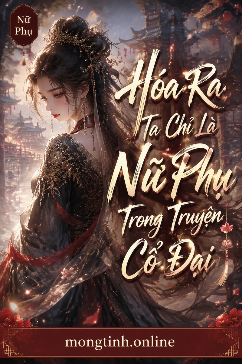 Hóa Ra Ta Chỉ Là Nữ Phụ Trong Truyện Cổ Đại