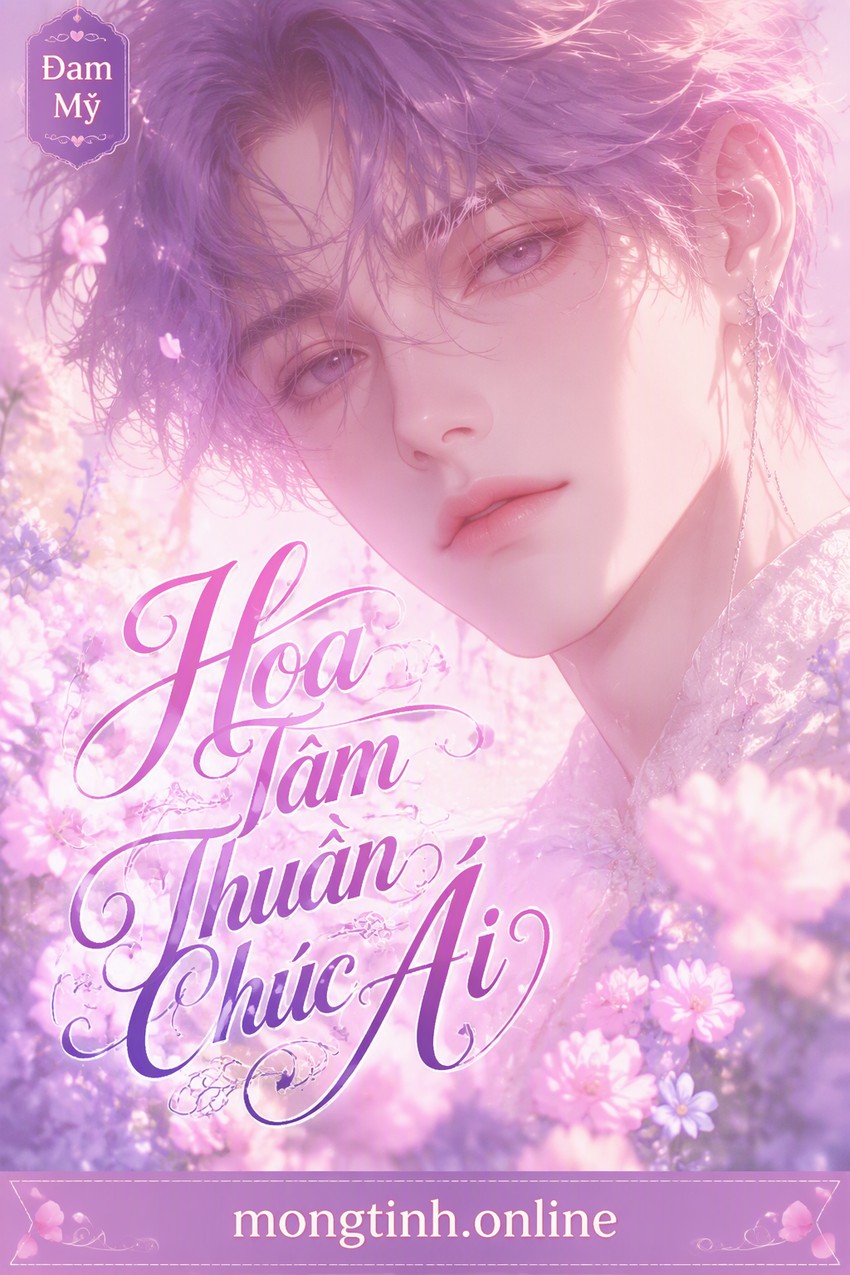 Hoa Tâm Thuần Chúc Ái