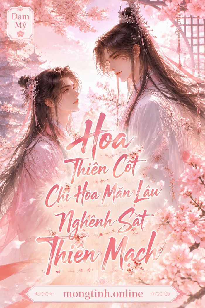 Hoa Thiên Cốt Chi Hoa Mãn Lâu Nghênh Sát Thiên Mạch