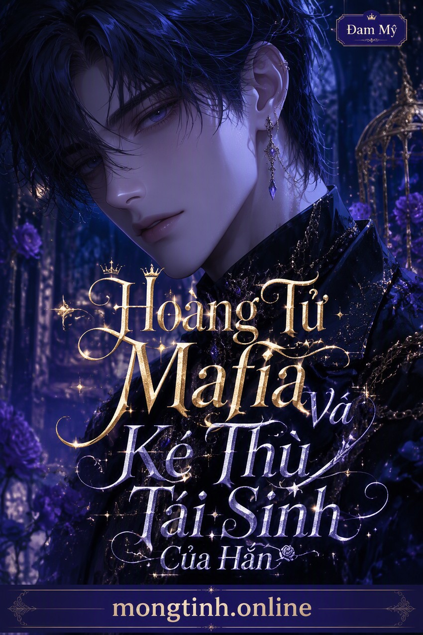 Hoàng Tử Mafia Và Kẻ Thù Tái Sinh Của Hắn