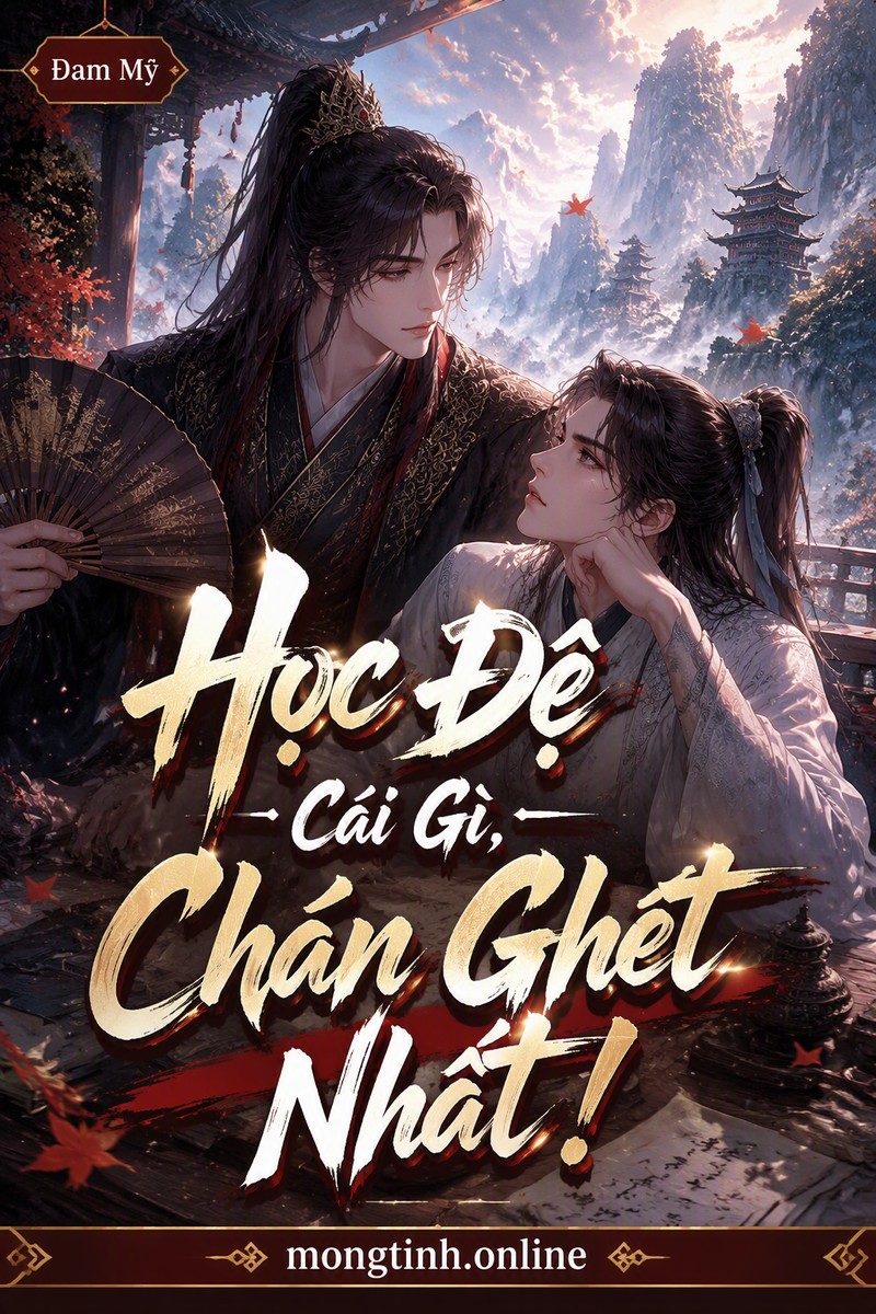 Học Đệ Cái Gì, Chán Ghét Nhất!