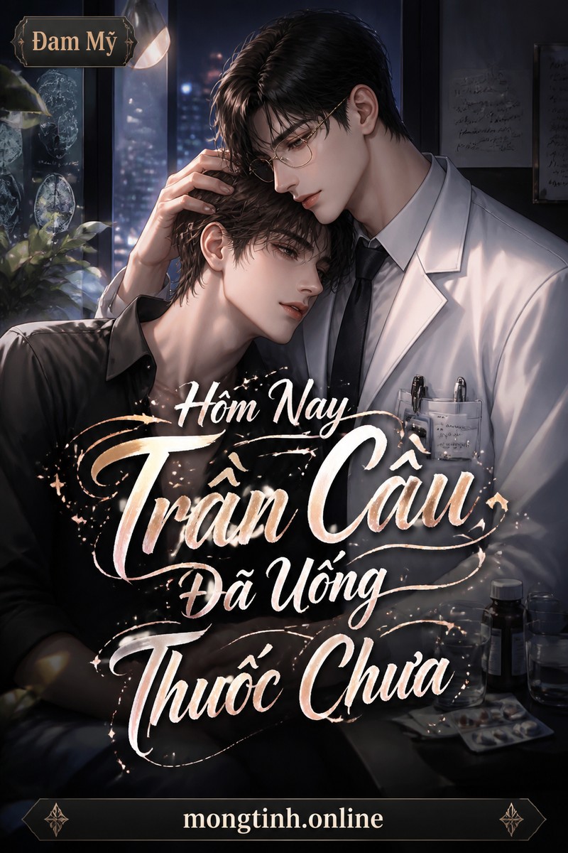 Hôm Nay Trần Câu Đã Uống Thuốc Chưa