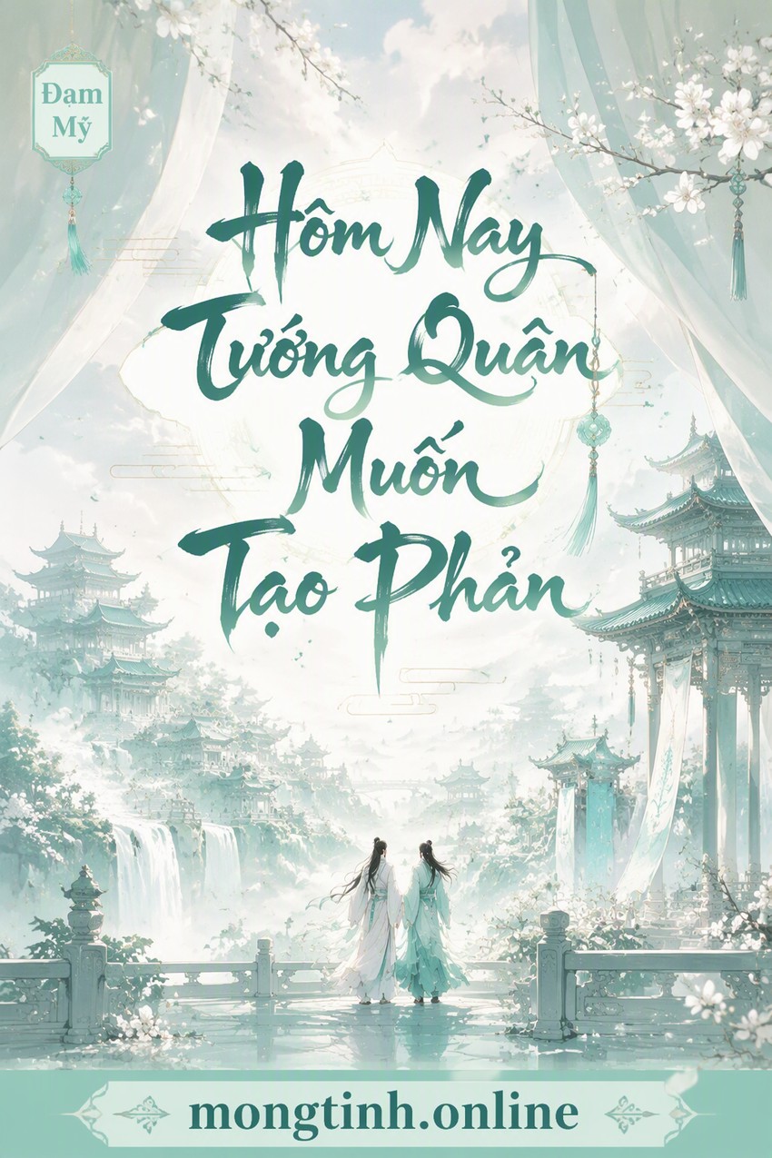 Hôm Nay Tướng Quân Muốn Tạo Phản