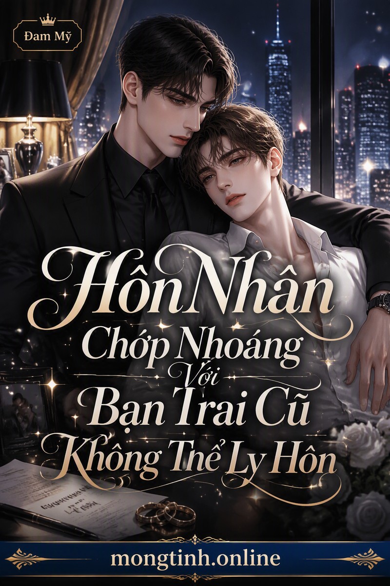 Hôn Nhân Chớp Nhoáng Với Bạn Trai Cũ Không Thể Ly Hôn